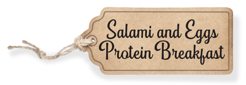 Salami and Eggs Protein Breakfast