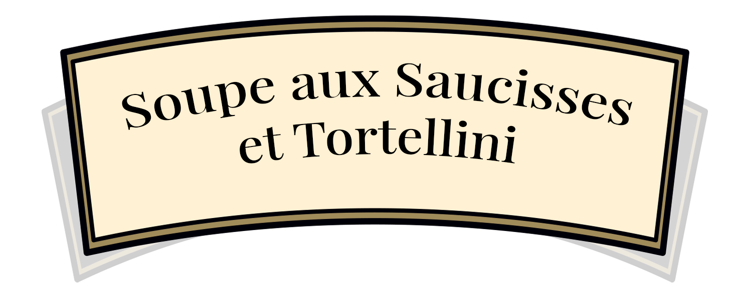 Soupe aux Saucisses et Tortellini