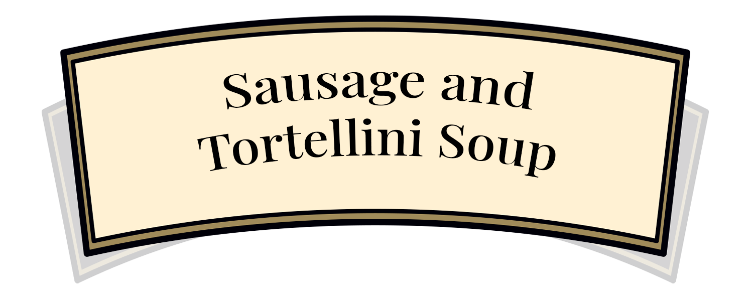 Sausage and Tortellini Soup