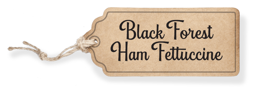 Black Forest Ham Fettuccine Tag